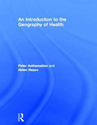 An Introduction to the Geography of Health by Helen Hazen