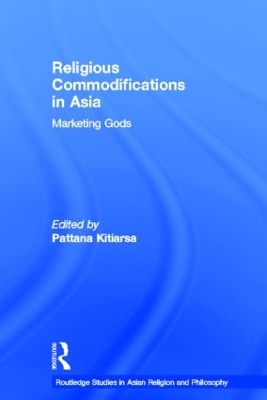 Religious Commodifications in Asia by Pattana Kitiarsa