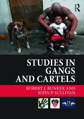 Studies in Gangs and Cartels by RobertJ. Bunker