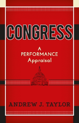 Congress: A Performance Appraisal by Andrew J. Taylor