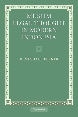 Muslim Legal Thought in Modern Indonesia by R. Michael Feener