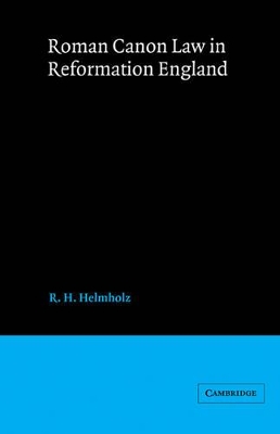 Roman Canon Law in Reformation England by R. H. Helmholz