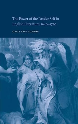 Power of the Passive Self in English Literature, 1640-1770 book