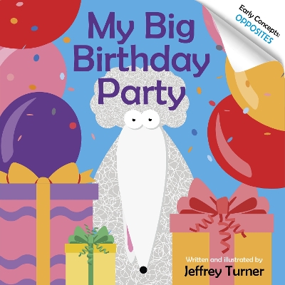 My Big Birthday Party: Early Concepts: Opposites book