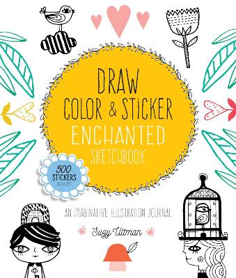 Draw, Color, and Sticker Enchanted Sketchbook: An Imaginative Illustration Journal - 500 Stickers Included: Volume 3 book