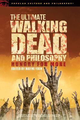 The Ultimate Walking Dead and Philosophy by Wayne Yuen