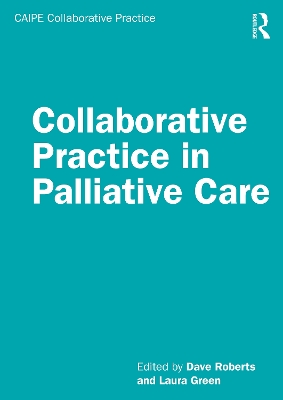 Collaborative Practice in Palliative Care by Dave Roberts