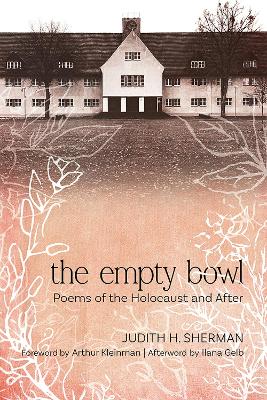The Empty Bowl: Poems of the Holocaust and After book