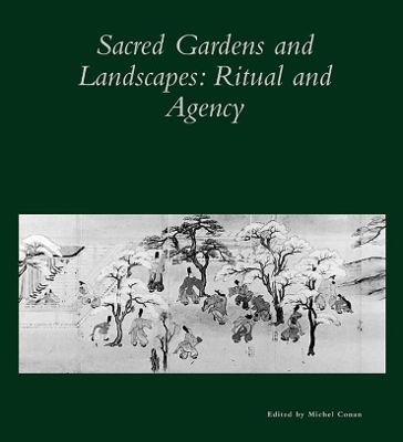 Sacred Gardens and Landscapes - Ritual and Agency V26 book