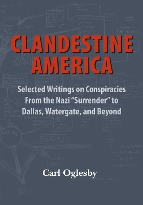 Clandestine America: Selected Writings on Conspiracies From the Nazi 