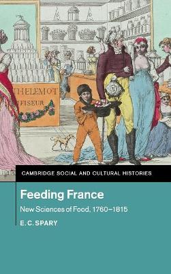 Feeding France by E. C. Spary