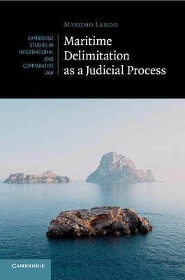 Maritime Delimitation as a Judicial Process by Massimo Lando