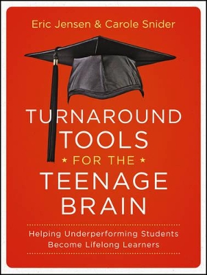 Turnaround Tools for the Teenage Brain: Helping Underperforming Students Become Lifelong Learners book