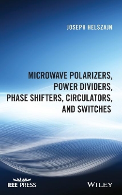 Microwave Polarizers, Power Dividers, Phase Shifters, Circulators, and Switches book