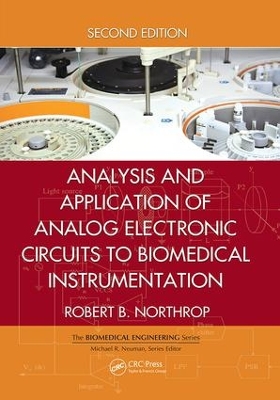 Analysis and Application of Analog Electronic Circuits to Biomedical Instrumentation, Second Edition by Robert B. Northrop