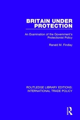 Britain Under Protection: An Examination of the Government's Protectionist Policy book
