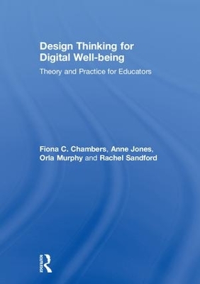 Design Thinking for Digital Well-being: Theory and Practice for Educators by Fiona Chambers