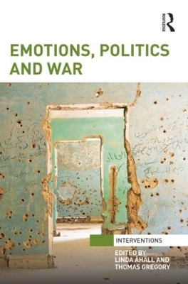 Emotions, Politics and War by Linda Åhäll