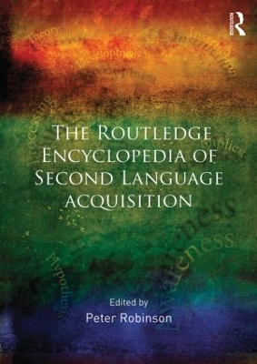 The Routledge Encyclopedia of Second Language Acquisition by Peter Robinson