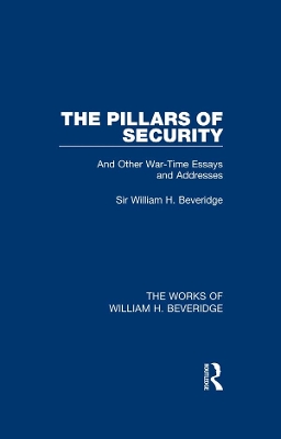 The The Pillars of Security (Works of William H. Beveridge) by William H. Beveridge