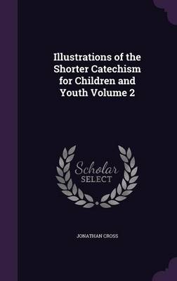 Illustrations of the Shorter Catechism for Children and Youth Volume 2 book