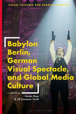 Babylon Berlin, German Visual Spectacle, and Global Media Culture book