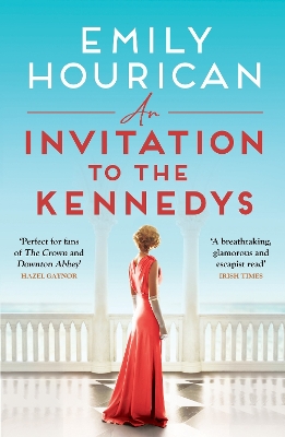 An Invitation to the Kennedys: Captivating pre-WW2 historical fiction about high society, forbidden love and a world on the cusp of change, inspired by real events book