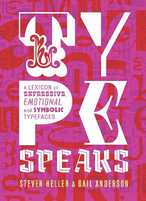 Type Speaks: A Lexicon of Expressive, Emotional, and Symbolic Typefaces book