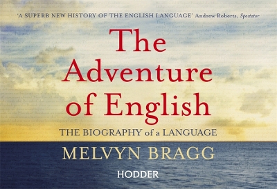 The Adventure Of English by Melvyn Bragg