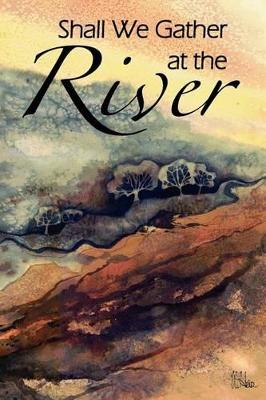 Shall We Gather at the River by E Reid Gilbert