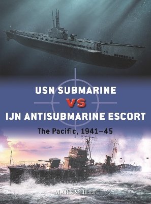 USN Submarine vs IJN Antisubmarine Escort: The Pacific, 1941–45 book