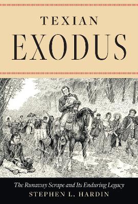 Texian Exodus: The Runaway Scrape and Its Enduring Legacy book