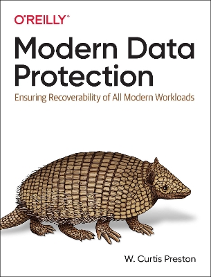 Modern Data Protection: Ensuring Recoverability of All Modern Workloads book