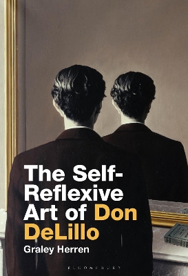 The Self-Reflexive Art of Don DeLillo by Prof Graley Herren