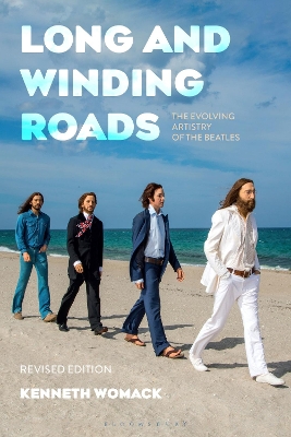 Long and Winding Roads, Revised Edition: The Evolving Artistry of the Beatles by Dr. Kenneth Womack