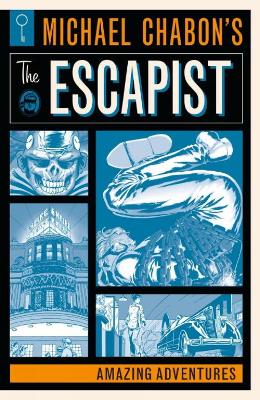 The Michael Chabon's The Escapists: Amazing Adventures by Brian K Vaughan