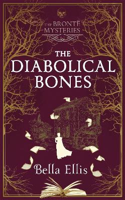 The Diabolical Bones: A gripping gothic mystery set in Victorian Yorkshire by Bella Ellis