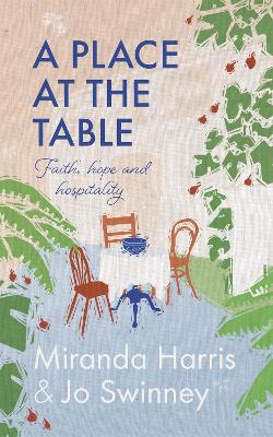 A Place at The Table: Faith, hope and hospitality by Jo Swinney