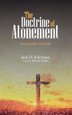 The Doctrine of Atonement by Jack D Kilcrease