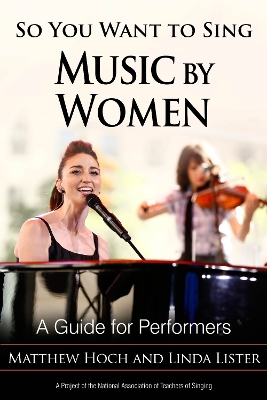 So You Want to Sing Music by Women: A Guide for Performers by Matthew Hoch