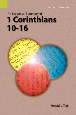 An Exegetical Summary of 1 Corinthians 10-16, 2nd Edition book