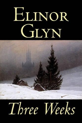 Three Weeks by Elinor Glyn