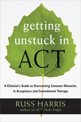 Getting Unstuck in ACT by Russ Harris