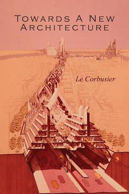 Towards a New Architecture by Le Corbusier