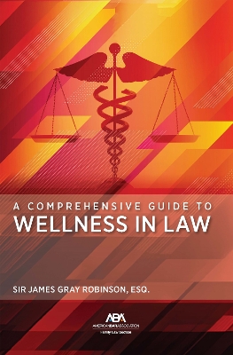 A Comprehensive Guide to Wellness in Law book