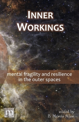 Inner Workings: mental fragility and resilience in the outer spaces by B Morris Allen