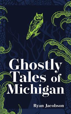 Ghostly Tales of Michigan book