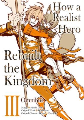 How a Realist Hero Rebuilt the Kingdom (Manga): Omnibus 3 book