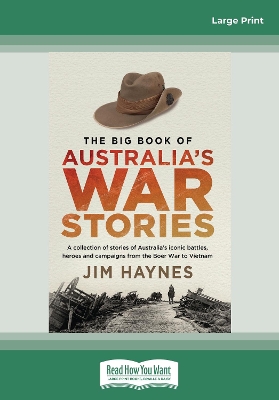 The Big Book of Australia's War Stories: A collection of stories of Australia's iconic battles and campaigns from the Boer War to Vietnam book
