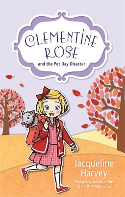 Clementine Rose and the Pet Day Disaster 2 by Jacqueline Harvey